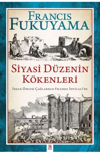 Siyasi Düzenin Kökenleri İnsan Öncesi Çağlardan Fransız İhtilali’ne