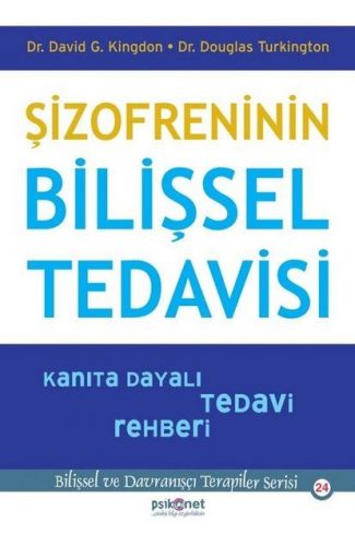 Şizofreninin Bilişsel Tedavisi - Kanıta Dayalı Tedavi Rehberi-Bilişsel Davranışçı Terapiler Serisi24