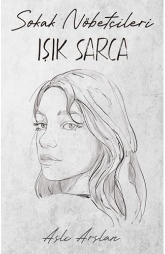 Sokak Nöbetçileri : Işık Sarca