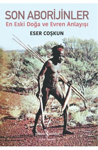Son Aborijinler - En Eski Doğa ve Evren Anlayışı
