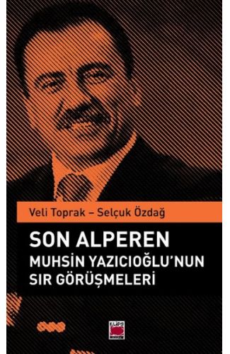 Son Alperen Muhsin Yazıcıoğlu’nun Sır Görüşmeleri