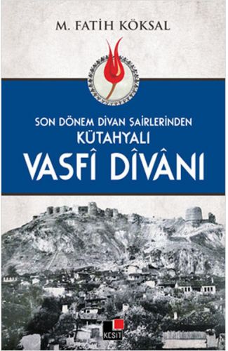 Son Dönem Divan Şairlerinden Kütahyalı Vasfi Divanı