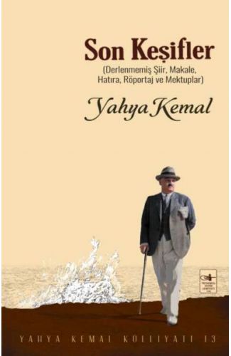 Son Keşifler Derlenmemiş Şiir, Makale, Röportaj  ve Mektuplar