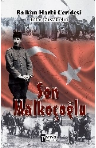 Son Malkoçoğlu  Balkan Harbi Ceridesi