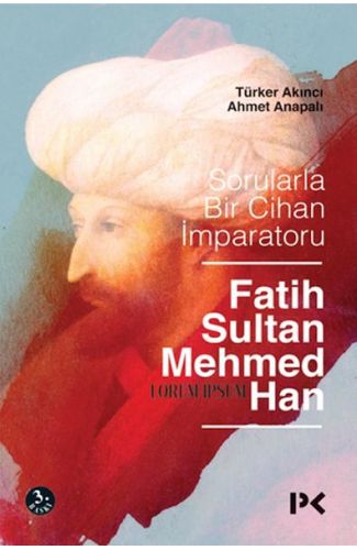 Sorularla Bir Cihan İmparatoru Fatih Sultan Mehmed Han