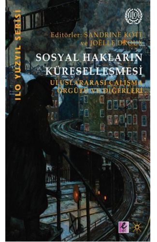 Sosyal Hakların Küreselleşmesi  Uluslararası Çalışma Örgütü ve Diğerleri