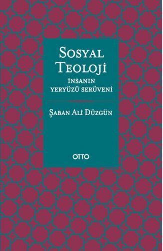 Sosyal Teoloji - İnsanın Yeryüzü Serüveni - Ciltsiz