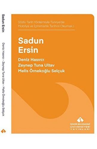 Sözlü Tarih Yöntemiyle Türkiye’de Mobilya ve İçmimarlık Tarihini Okumak: Sadun Ersin