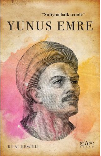 Sufiyim Halk İçinde: Yunus Emre