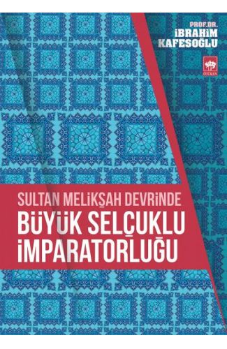 Sultan Melikşah Devrinde Büyük Selçuklu İmparatorluğu