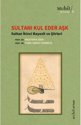 Sultanı Kul Eder Aşk - Sultan İkinci Bayezit ve Şiirleri