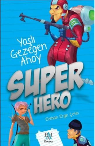Super Hero - Yaşlı Gezegen Ahoy