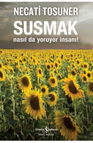Susmak Nasıl da Yoruyor İnsanı!
