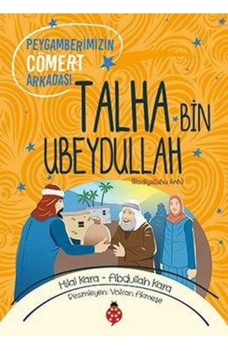 Talha Bin Ubeydullah - Peygamberimizin Cömert Arkadaşı
