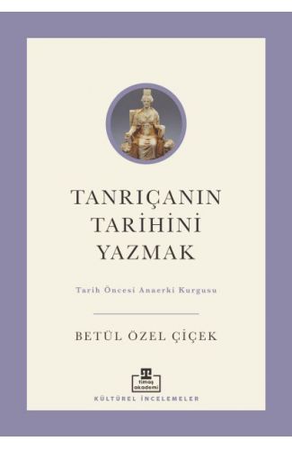 Tanrıçanın Tarihini Yazmak: Tarih Öncesi Anaerki Kurgusu