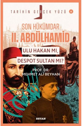 Tarihin Gerçek Yüzü - 6 Son Hükümdar II. Abdülhamid; Ulu Hakan mı, Despot S