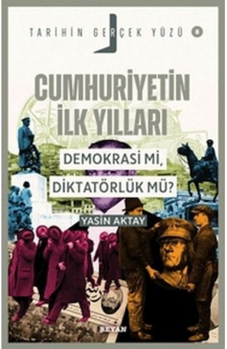 Tarihin Gerçek Yüzü - 8 Cumhuriyetin İlk Yılları; Demokrasi mi, Diktatörlük mü?