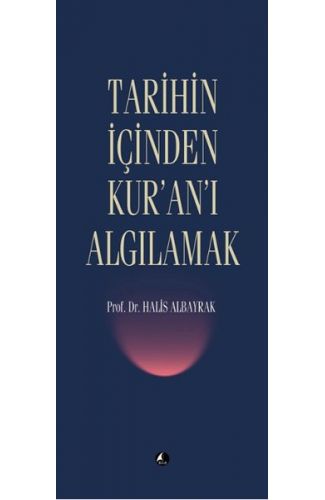 Tarihin İçinden Kur'an'ı Algılamak