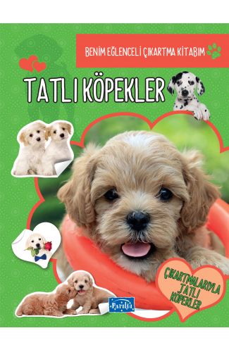 Tatlı Köpekler - Benim Eğlenceli Çıkartma Kitabım