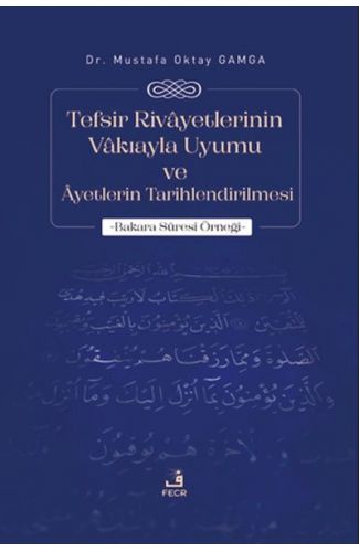Tefsir Rivayetlerinin Vakıayla Uyumu ve Ayetlerin Tarihlendirilmesi