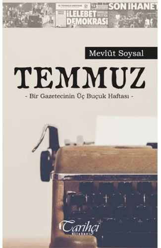 Temmuz - Bir Gazetecinin Üç Buçuk Haftası