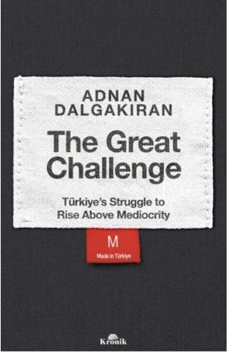 The Great Challenge - Türkiye’s Struggle to Rise Above Mediocrity