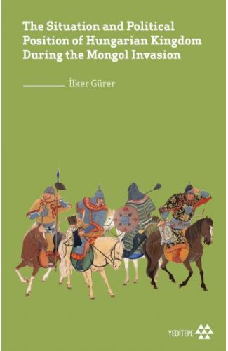 The Situation and Political Position of Hungarian Kingdom During the Mongol Invasion