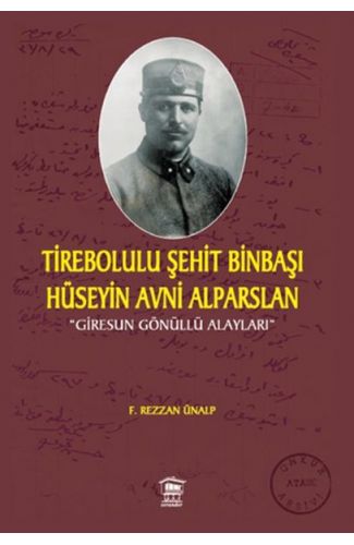 Tirebolulu Şehit Binbaşı Hüseyin Avni Alparslan