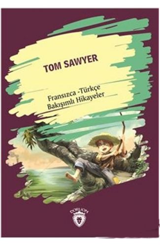 Tom Sawyer Fransızca Türkçe Bakışımlı Hikayeler