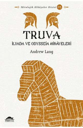 Truva - İlyada ve Odysseia Hikâyeleri - Mitolojik Hikâyeler Dizisi 3