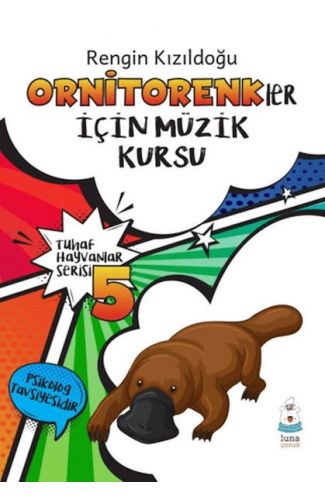 Tuhaf Hayvanlar Serisi 5 - Ornitorenkler İçin Müzik Kursu