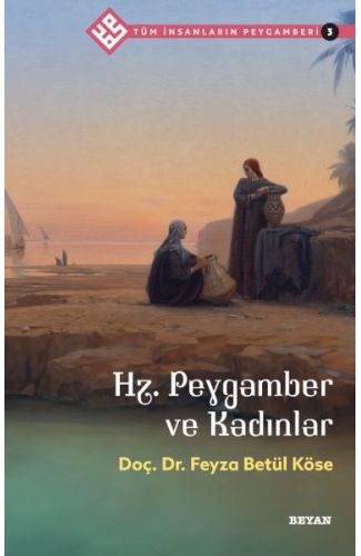Tüm İnsanların Peygamberi -3 Hz. Peygamber ve Kadınlar