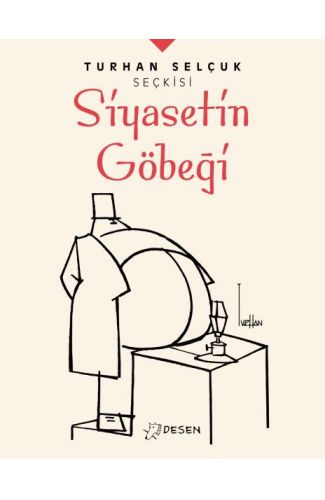 Turhan Selçuk Seçkisi: Siyasetin Göbeği