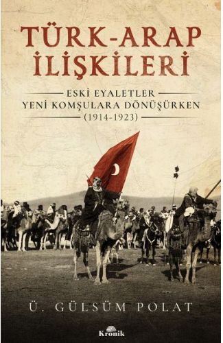 Türk-Arap İlişkileri - Eski Eyaletler Yeni Komşulara Dönüşürken (1914-1923)