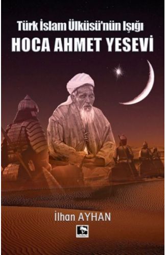 Türk İslam Ülküsü'nün Işığı Hoca Ahmet Yesevi