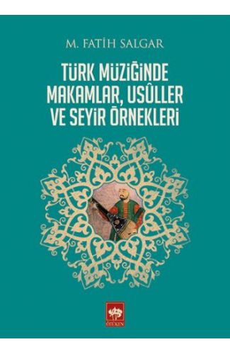 Türk Müziğinde Makamlar, Usuller ve Seyir Örnekleri