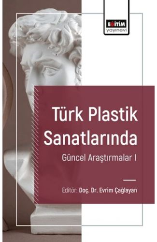 Türk Plastik Sanatlarında Güncel Araştırmalar I