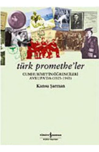 Türk Promethe'ler: Cumhuriyet'in Öğrencileri Avrupa'da