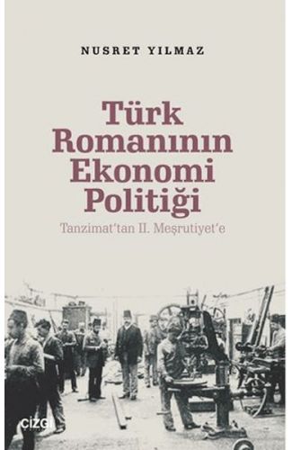 Türk Romanının Ekonomi Politiği - Tanzimat’tan 2. Meşrutiyet’e