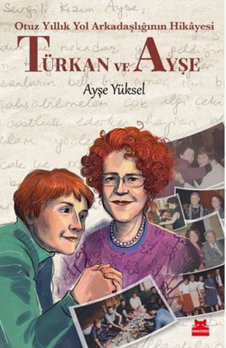 Türkan ve Ayşe -  Otuz Yıllık Yol Arkadaşlığının Hikâyesi