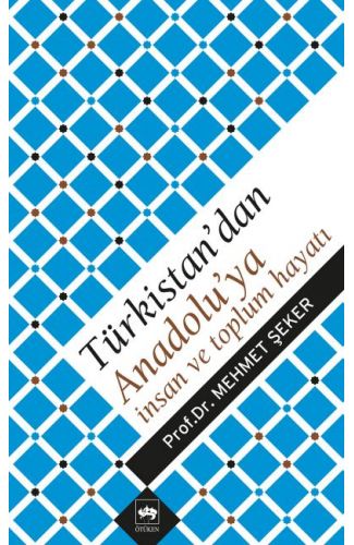 Türkistan'dan Anadolu'ya İnsan ve Toplum Hayatı