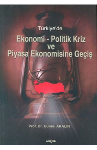 Türkiye'de Ekonomi-Politik Kriz ve Piyasa Ekonomisine Giriş