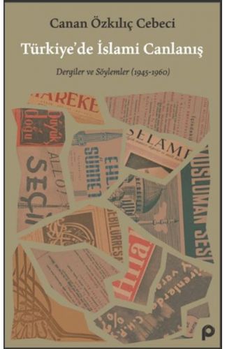 Türkiye’de İslami Canlanış Eser Alt Başlık: Dergiler ve Söylemler (1945- 1960)