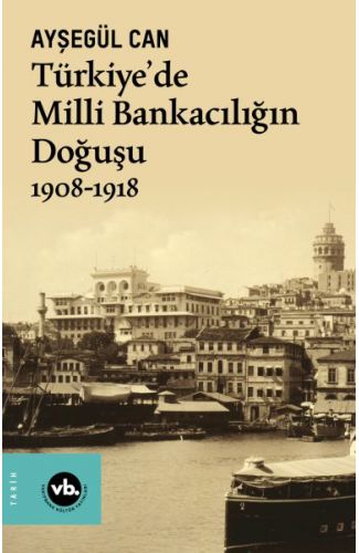 Türkiye’de Milli Bankacılığın Doğuşu 1908-1918