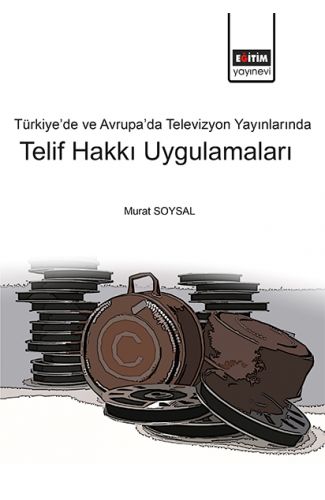 Türkiye’de ve Avrupa’da Televizyon Yayınlarında Telif Hakkı Uygulamaları