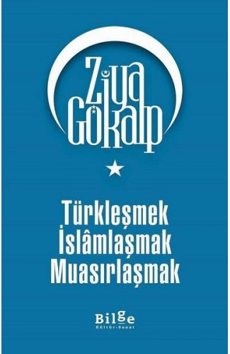 Türkleşmek İslamlaşmak Muasırlaşmak