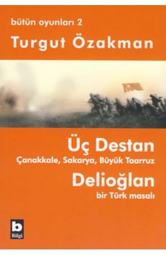 Üç Destan  Çanakkale Sakarya Büyük Taaruz Delioğlan Bir Türk Masalı / Bütün Oyunları 2