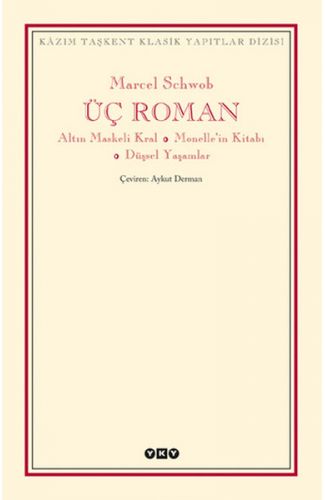 Üç Roman - Altın Maskeli Kral, Monelle'nin Kitabı, Düşsel Yaşamlar