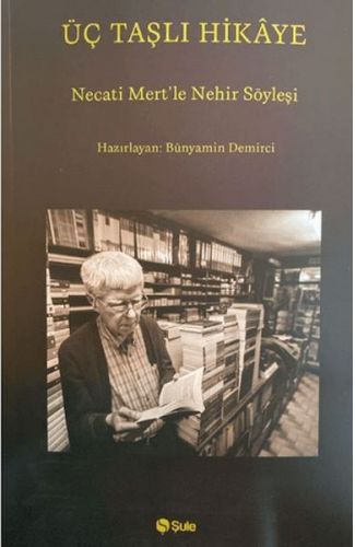 Üç Taşlı Hikaye (Necati Mert İle Nehir Söyleşi)