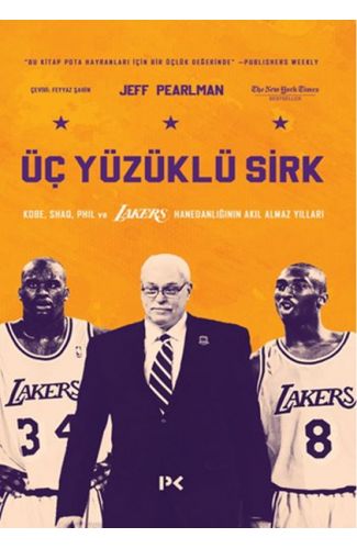 Üç Yüzüklü Sirk: Kobe, Shaq, Phil ve Lakers Hanedanlığının Akıl Almaz Yılları